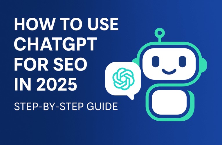 How to Use ChatGPT for SEO in 2025 (Step-by-Step Guide)
